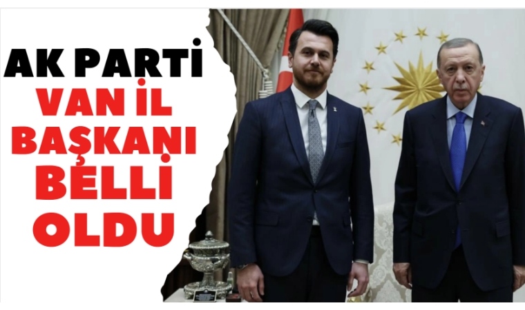 AK Parti'nin yeni Van İl Başkanı Emre Güray oldu