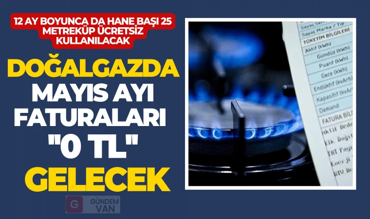 Doğalgazda Mayıs ayı faturaları ”0” gelecek