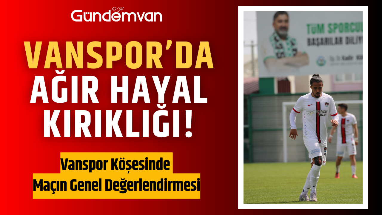 Vanspor'da Ağır Hayal Kırıklığı!