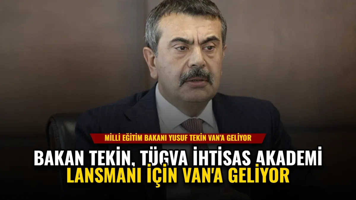 Bakan Tekin, TÜGVA İhtisas Akademi Lansmanı İçin Van'a Geliyor