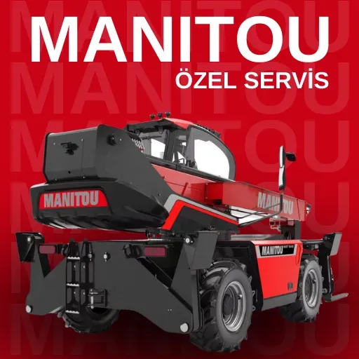 Manitou Özel Servis: Makineniz İçin Özel Bakım ve Onarım