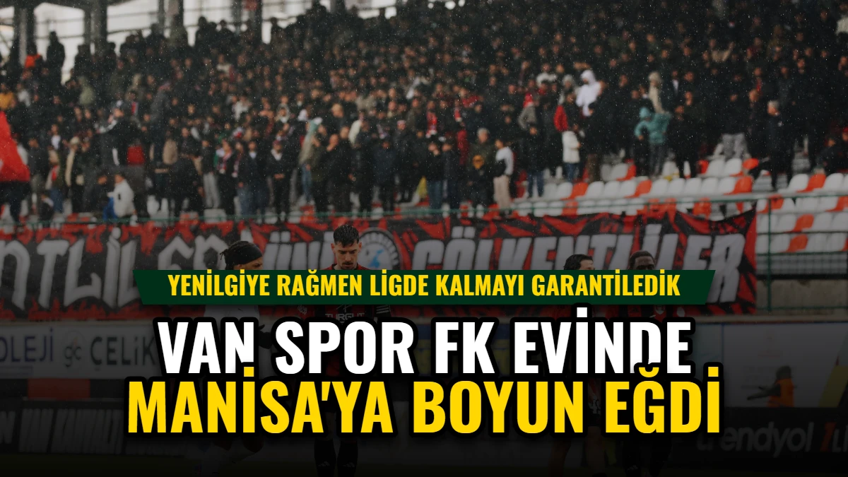 Trendyol 1. Lig: Van Spor FK Evinde Manisa'ya Boyun Eğdi