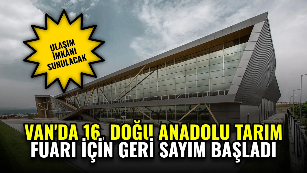 Van'da 16. Doğu Anadolu Tarım Fuarı İçin Geri Sayım Başladı