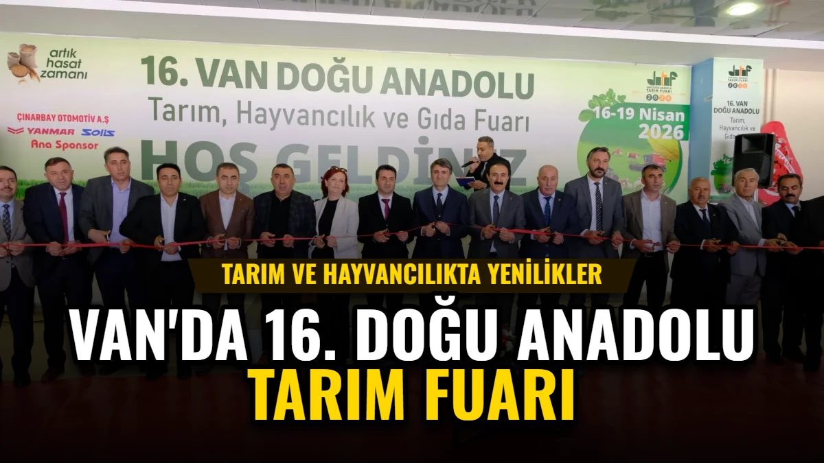 Van'da 16. Doğu Anadolu Tarım Fuarı: Tarım ve Hayvancılıkta Yenilikler