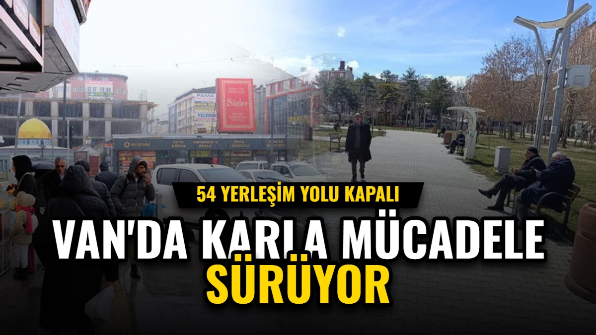 Van'da Karla Mücadele Sürüyor: 54 Yerleşim Yolu Kapalı