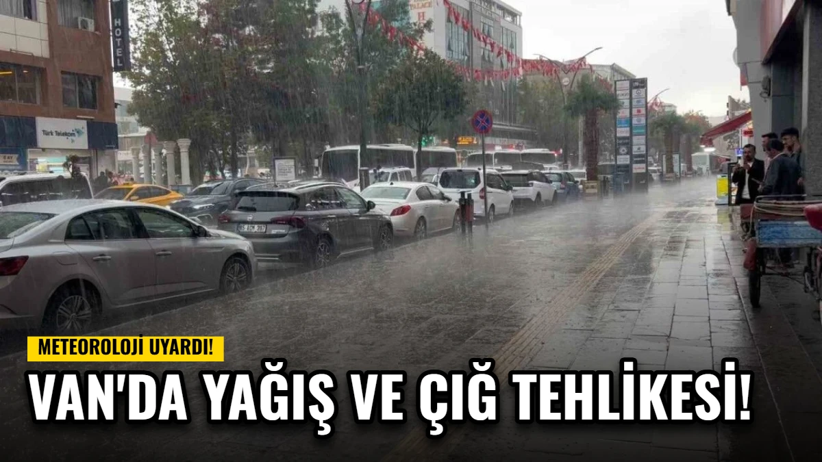 Van'da Yağış ve Çığ Tehlikesi: Meteoroloji Uyardı