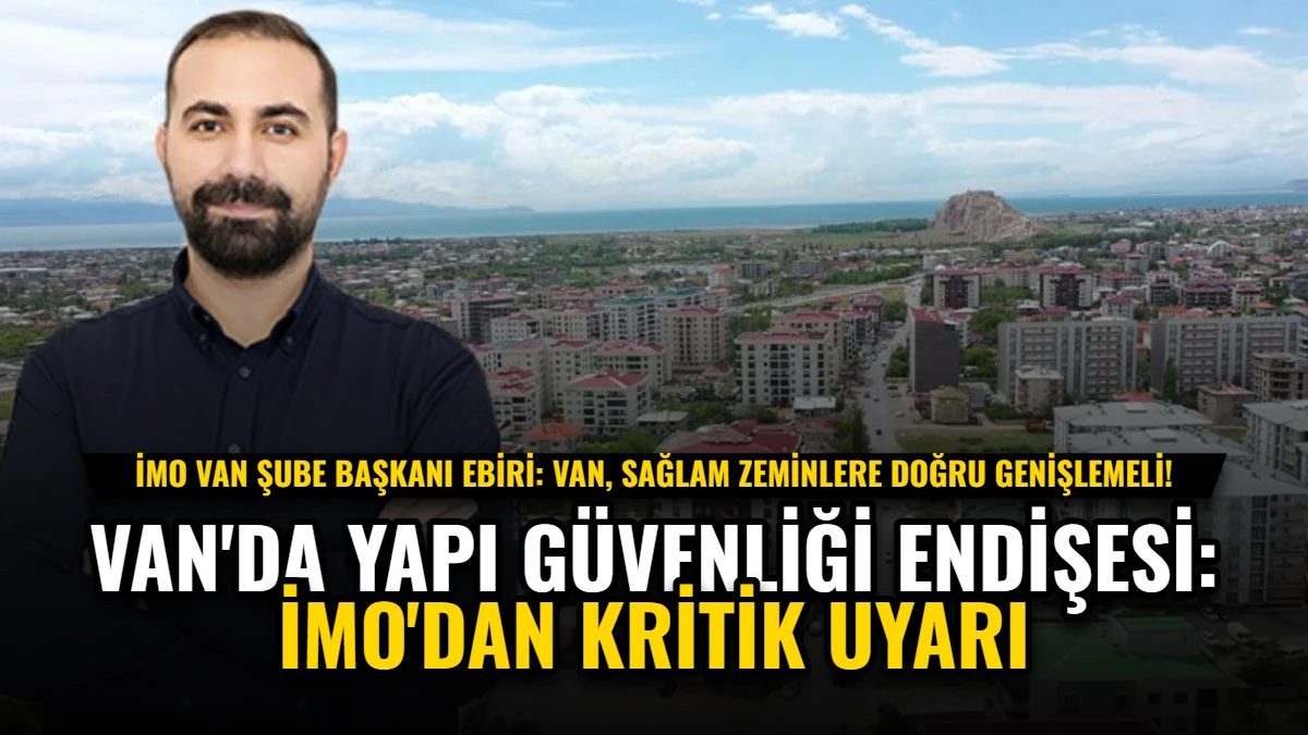 Van'da Yapı Güvenliği Endişesi: İMO'dan Kritik Uyarı