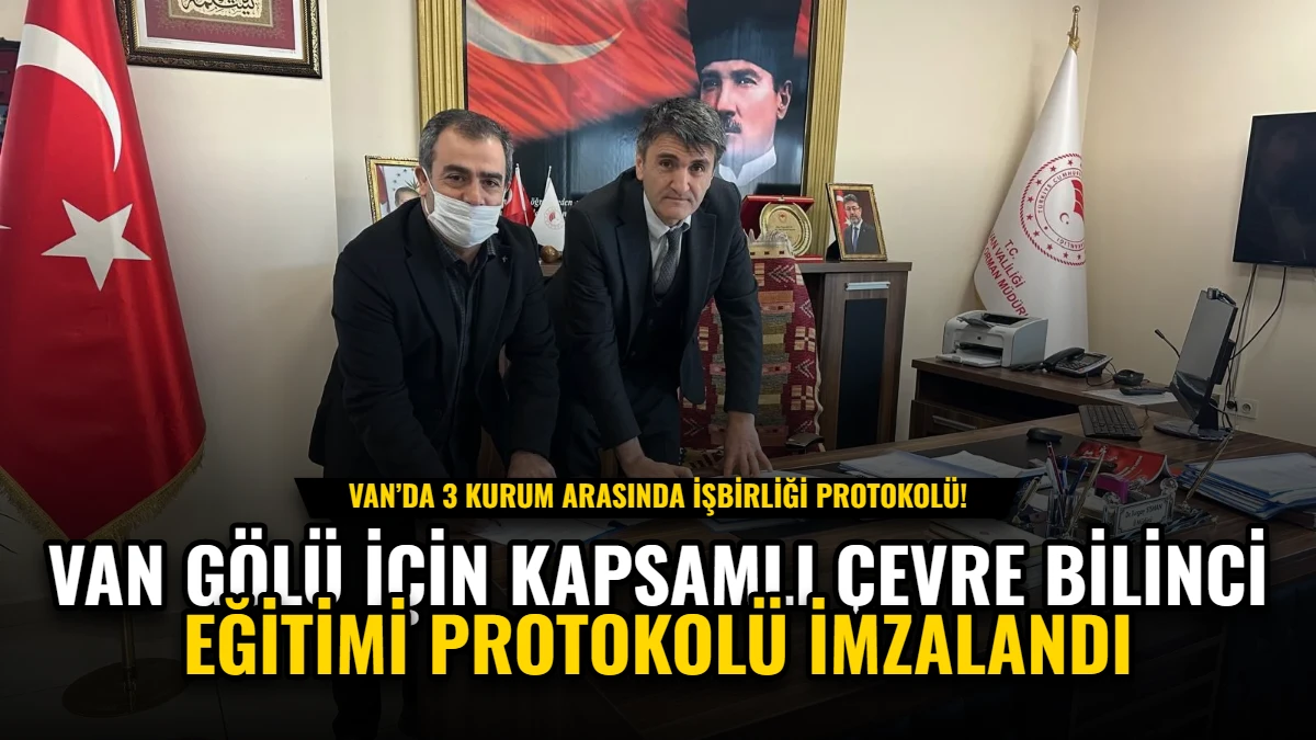 Van Gölü İçin Kapsamlı Çevre Bilinci Eğitimi Protokolü İmzalandı
