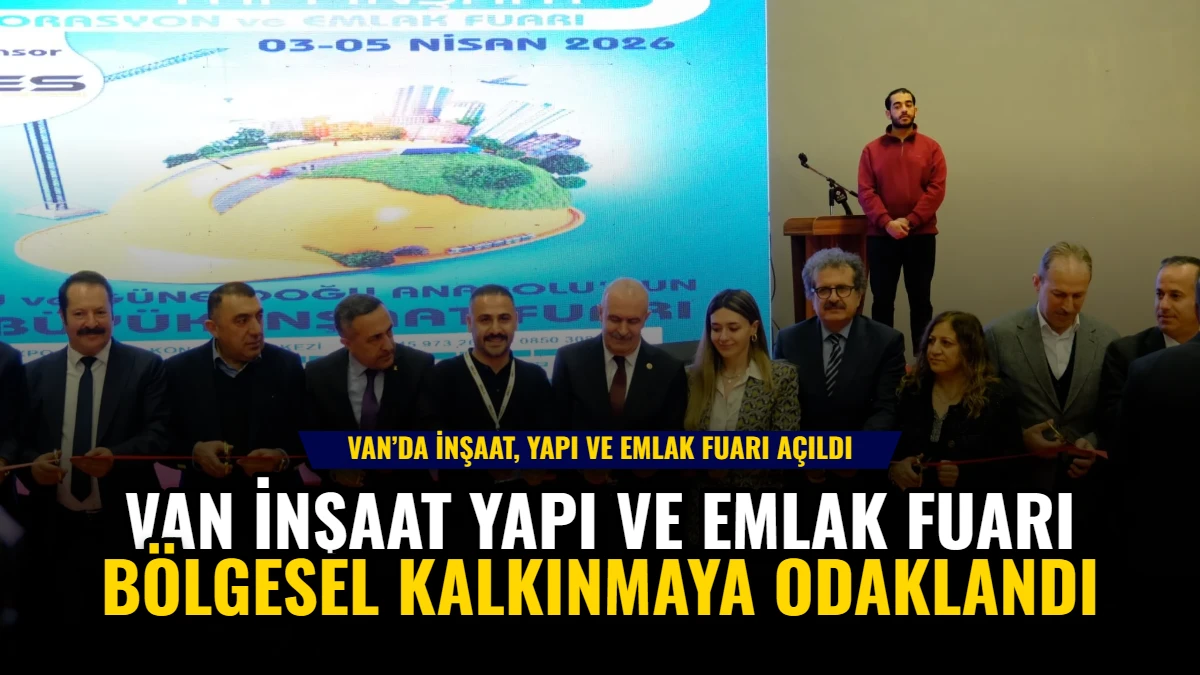 Van İnşaat, Yapı ve Emlak Fuarı Bölgesel Kalkınmaya Odaklandı