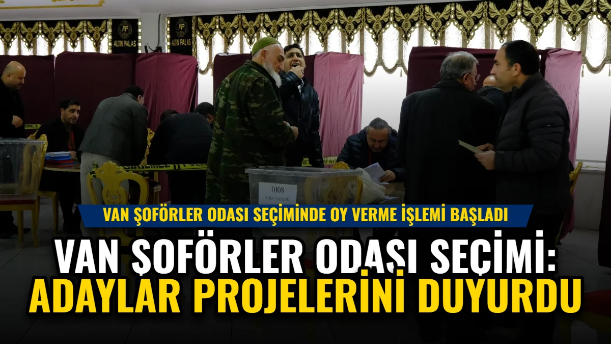 Van Şoförler Odası Seçimi: Adaylar Projelerini Duyurdu