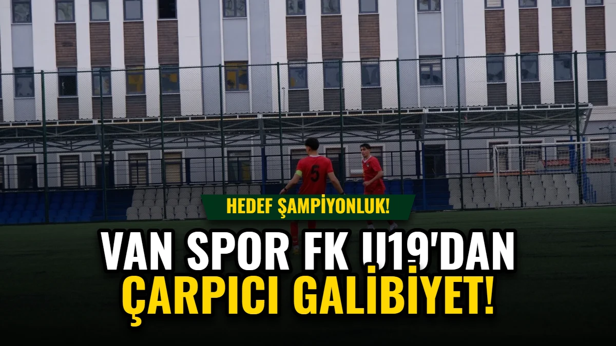 Van Spor FK U19'dan Çarpıcı Galibiyet: Hedef Şampiyonluk!