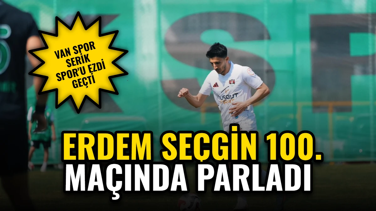 Van Spor Serik Spor'u Ezdi Geçti: Erdem Seçgin 100. Maçında Parladı