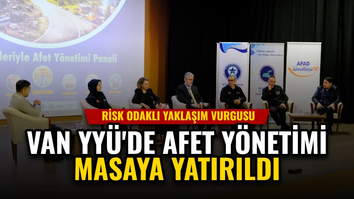 Van YYÜ'de Afet Yönetimi Masaya Yatırıldı: Risk Odaklı Yaklaşım Vurgusu