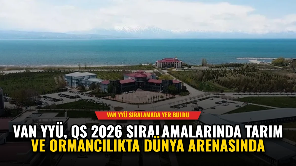 Van YYÜ, QS 2026 Sıralamalarında Tarım ve Ormancılıkta Dünya Arenasında